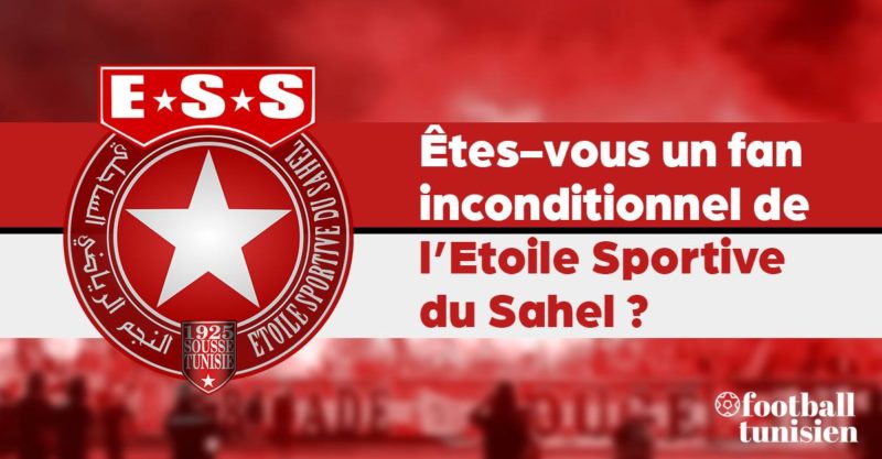 Etes-vous un fan inconditionnel de l'Etoile Sportive du Sahel?